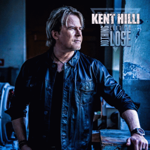 Kent Hilli : Nothing Left To Lose